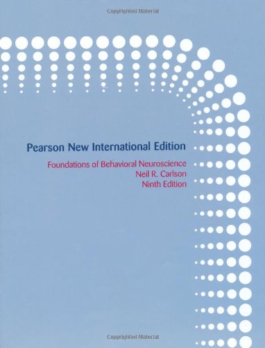Foundations of Behavioral Neuroscience: Pearson New International Edition