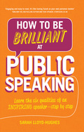 How to Be Brilliant at Public Speaking 2e