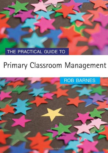 The Practical Guide to Primary Classroom Management