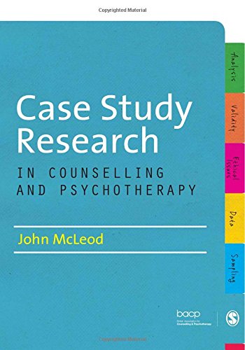Case Study Research in Counselling and Psychotherapy