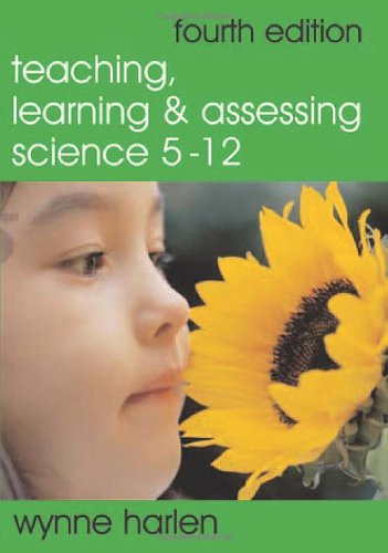 Teaching, Learning and Assessing Science 5 - 12