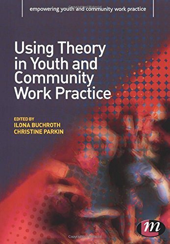 Using Theory in Youth and Community Work Practice