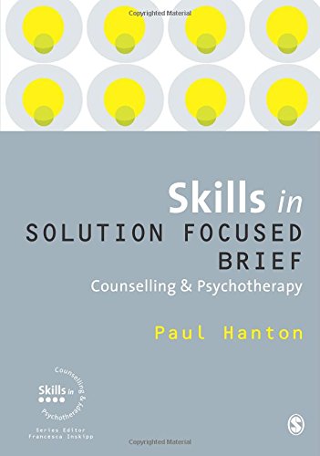 Skills in Solution Focused Brief Counselling and Psychotherapy