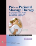 Pre- and Perinatal Massage Therapy: A Comprehensive Guide to Prenatal, Labor, and Postpartum Practice