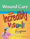 Wound Care Made Incredibly Visual! 2/e