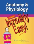 Anatomy & Physiology Made Incredibly Easy!®