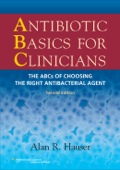 Antibiotic Basics for Clinicians: The ABCs of Choosing the Right Antibacterial Agent