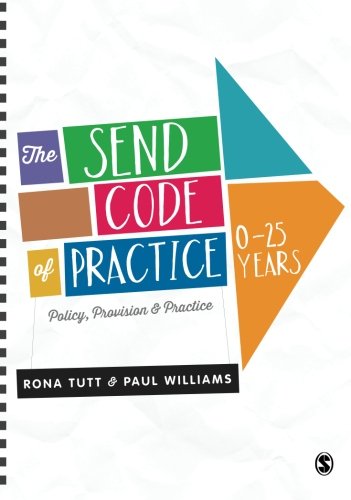 The SEND Code of Practice 0-25 Years: Policy, Provision and Practice