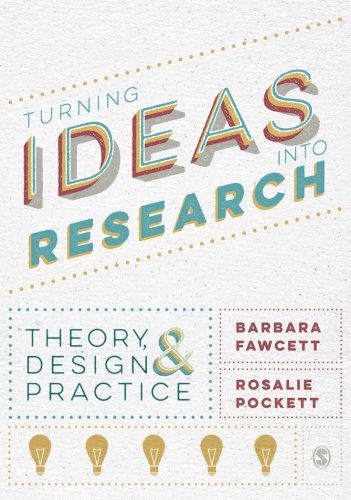 Turning Ideas into Research: Theory, Design and Practice