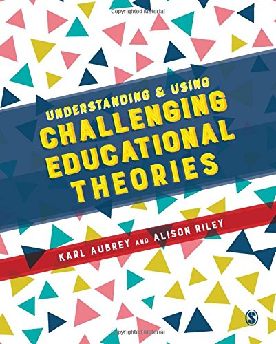 Understanding and Using Challenging  Educational Theories