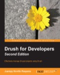 Drush for Developers - Second Edition