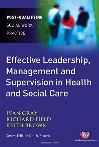 Effective Leadership, Management and Supervision in Health and Social Care