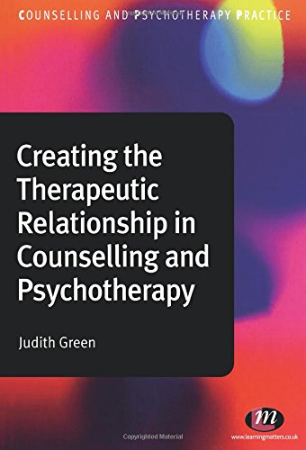 Creating the Therapeutic Relationship in Counselling and Psychotherapy