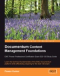 Documentum Content Management Foundations: EMC Proven Professional Certification Exam E20-120 Study Guide