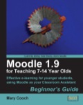 Moodle 1.9 for Teaching 7-14 Year Olds: Beginner