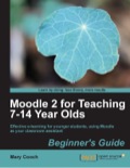 Moodle 2 for Teaching 7-14 Year Olds Beginner