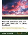 Microsoft SharePoint 2010 and Windows PowerShell 2.0: Expert Cookbook