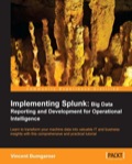 Implementing Splunk: Big Data Reporting and Development for Operational Intelligence