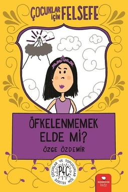 Çocuklariçin  Felsefe- Öfkelenmemek Elde mi?