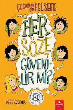 Çocuklar için  Felsefe- Her Söze Güvenilir mi? 