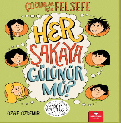Çocuklar için Felsefe- Her Şakaya Gülünür mü? 