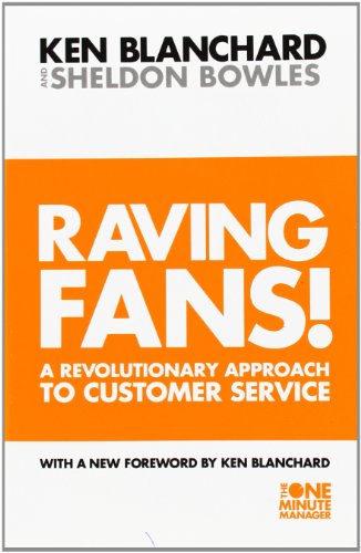 Raving Fans : A Revolutionary Approach to Customer Service