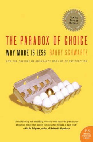 The Paradox of Choice: Why More Is Less (P.S.)