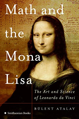 Math and the Mona Lisa: The Art and Science of Leonardo Da Vinci