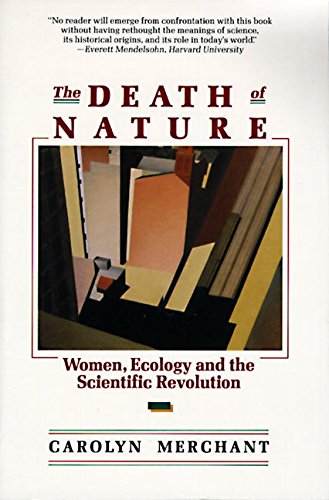 The Death of Nature: Women, Ecology and the Scientific Revolution