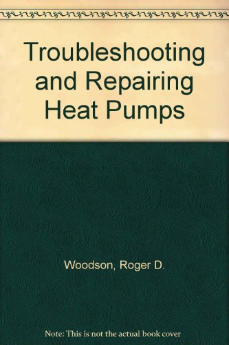 Troubleshooting and Repairing Heat Pumps
