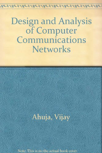 Design and Analysis of Computer Communications Networks