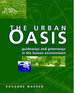 The Urban Oasis: Guideways and Greenways in the Human Environment