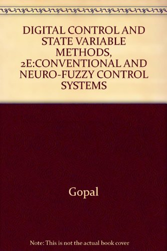 DIGITAL CONTROL AND STATE VARIABLE METHODS, 2E:CONVENTIONAL AND NEURO-FUZZY CONTROL SYSTEMS