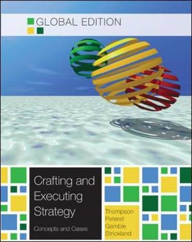 Crafting & Executing Strategy: The Quest for Competitive Advantage: Concepts and Cases