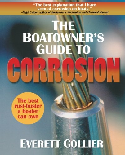 The Boatowners Guide to Corrosion: A Complete Reference for Boatowners and Marine Professionals