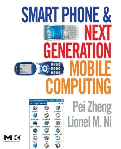 Smart Phone and Next Generation Mobile Computing (Morgan Kaufmann Series in Networking (Paperback))