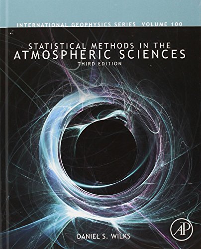 Statistical Methods in the Atmospheric Sciences (International Geophysics)