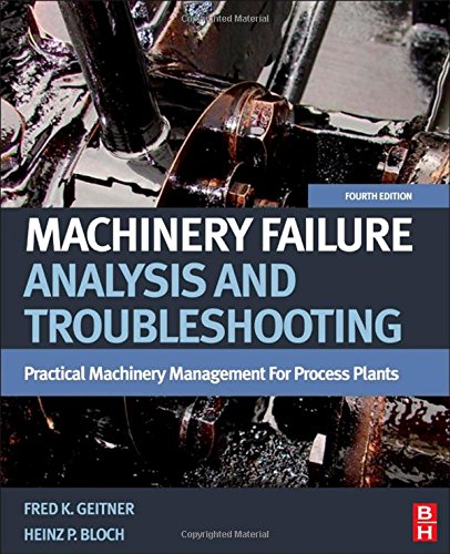 Machinery Failure Analysis and Troubleshooting: Practical Machinery Management for Process Plants: 2