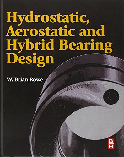 Hydrostatic, Aerostatic and Hybrid Bearing Design