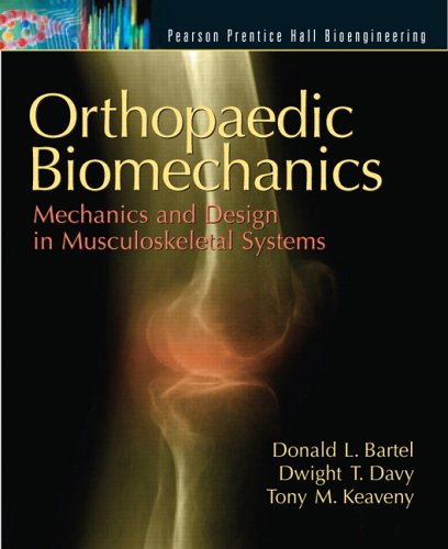 Orthopaedic Biomechanics: Mechanics and Design in Musculoskeletal Systems (Bioengineering)