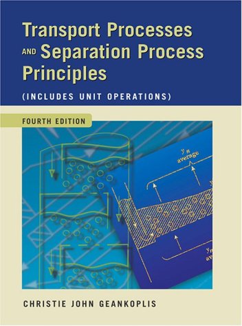 Transport Processes and Separation Process Principles (Includes Unit Operations)