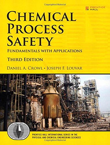 Chemical Process Safety: Fundamentals with Applications (Prentice Hall International Series in Physical and Chemical Engineering)