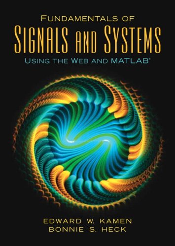 Fundamentals of Signals and Systems Using the Web and MATLAB