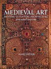Medieval Art:Painting Sculpture, Architecture 4th thru 14th Century, REPRINT