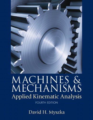 Machines & Mechanisms: Applied Kinematic Analysis