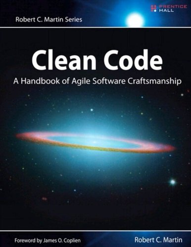 Clean Code: A Handbook of Agile Software Craftsmanship (Robert C. Martin)