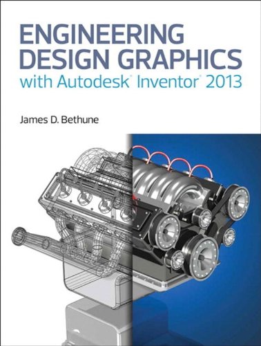 Engineering Design Graphics with Autodesk Inventor 2013