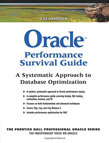 Oracle Performance Survival Guide: A Systematic Approach to Database Optimization (Prentice Hall Professional Oracle)