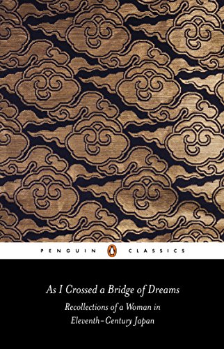 As I Crossed a Bridge of Dreams: Recollections of a Woman in Eleventh-century Japan (Classics)