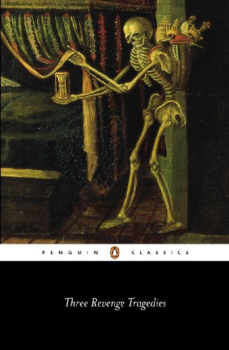 Three Revenge Tragedies: The Revengers Tragedy,The White Devil,The Changeling (Penguin Classics)